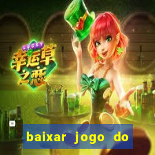 baixar jogo do tigrinho plataforma nova